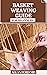BASKET WEAVING GUIDE FOR BE...