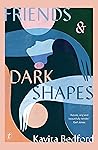 Book cover for Friends & Dark Shapes