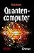 Quantencomputer: Von der Qu...
