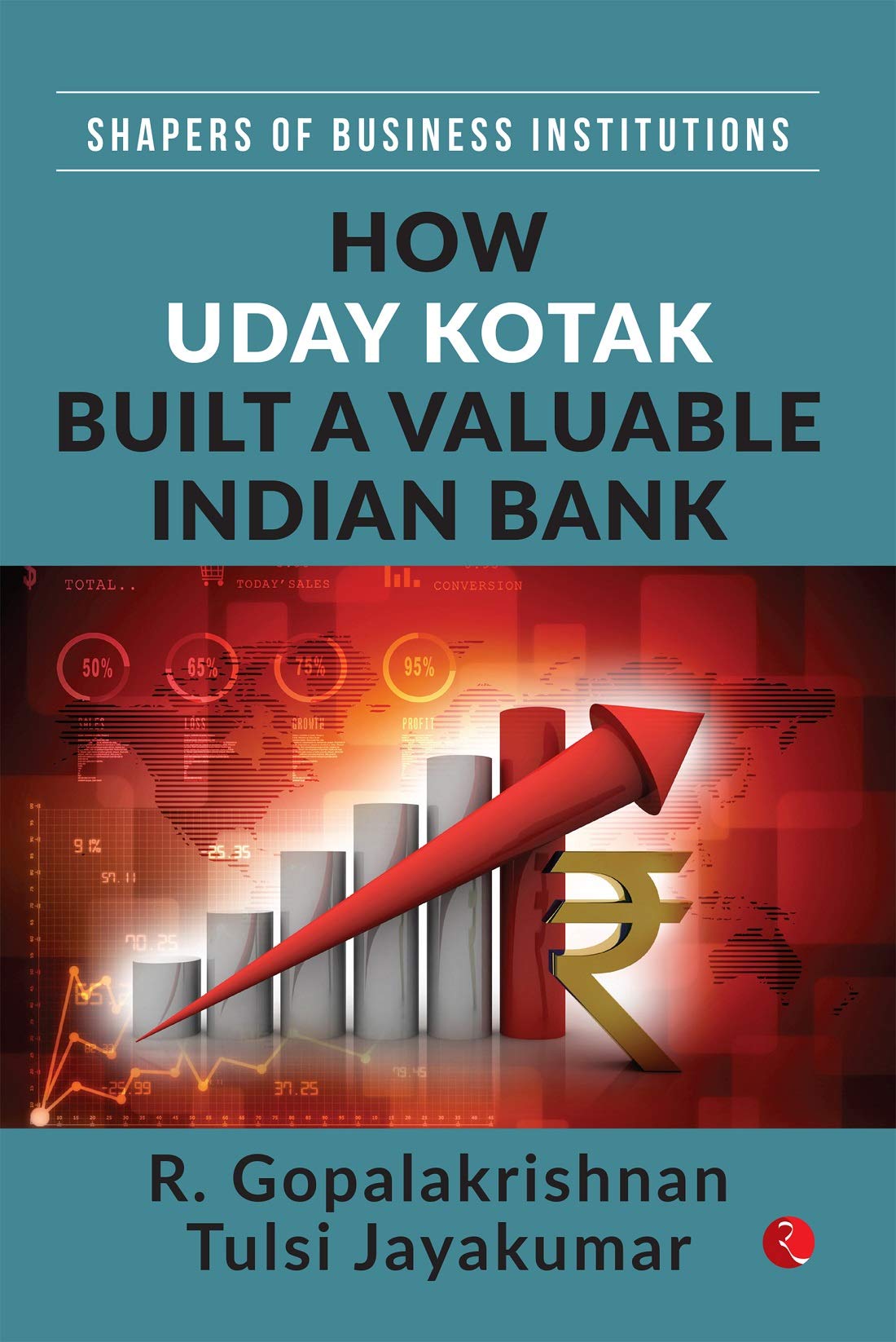 SHAPERS OF BUSINESS INSTITUTIONS: How Uday Kotak Built A Valuable Indian Bank (Kindle Edition)