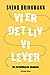 Vi er det liv vi lever