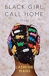 Black Girl, Call Home by Jasmine Mans