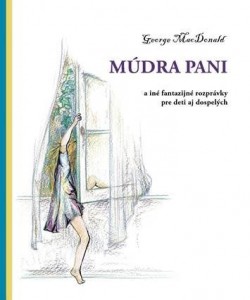 Múdra pani a iné fantazijné rozprávky pre deti aj dospelých