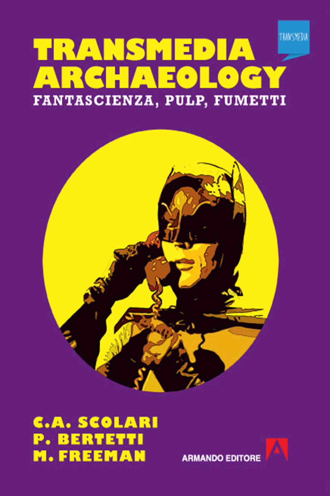 Transmedia archaeology: Fantascienza, pulp, fumetti (Italian Edition)