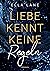 Liebe kennt keine Regeln: L...