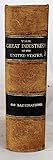 The great industries of the United States : being an historical summary of the origin, growth, and perfection of the chief industrial arts of this country 1872 [Hardcover]