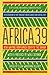 Africa39: New Writing from Africa South of the Sahara