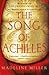 The Song of Achilles by Madeline Miller The Song of Achilles by Madeline Miller