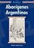 Aborígenes Argentinos by María Delia Solá