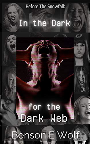 In the Dark for the Dark Web (Before the #Snowfall #3)