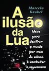 A ilusão da lua: ideias para decifrar o mundo por meio da ciência e combater o negacionismo