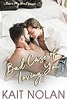 Bad Case of Loving You by Kait Nolan