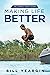 Making Life Better by Bill Yeargin