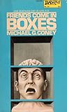 Friends Come in Boxes by Michael G. Coney