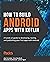 How to Build Android Apps w...
