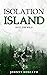 Isolation Island: Into the ...