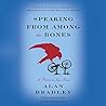 Speaking from Among the Bones by Alan Bradley