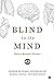Blind to the Mind  by Sudhir Kothari