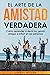 El arte de la amistad verdadera by Angus Miller