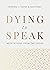 Dying to Speak by Anthony J. Carter
