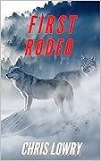 First Rodeo - a modern western urban fantasy mystery: Sheriff Ben Logan book 4