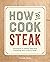 How to Cook Steak: Techniqu...