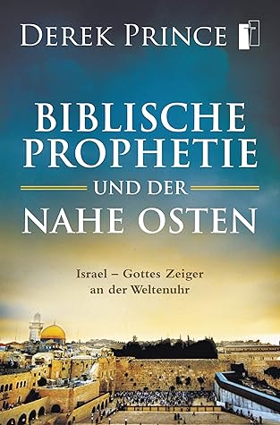 Biblische Prophetie und der Nahe Osten