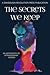 The Secrets We Keep: An Anthology of Extraordinary Women