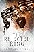 The Rejected King (Desolation, #1)