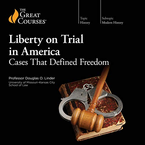 Liberty on Trial in America: Cases that Defined Freedom (Audiobook)