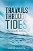Travails Through Tides: Memoirs of a Believer
