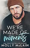 We're Made of Moments by Molly McLain