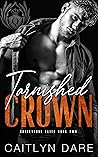 Tarnished Crown by Caitlyn Dare