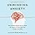 Unwinding Anxiety: New Science Shows How to Break the Cycles of Worry and Fear to Heal Your Mind