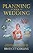 Planning Your Wedding by Bridget  Collins
