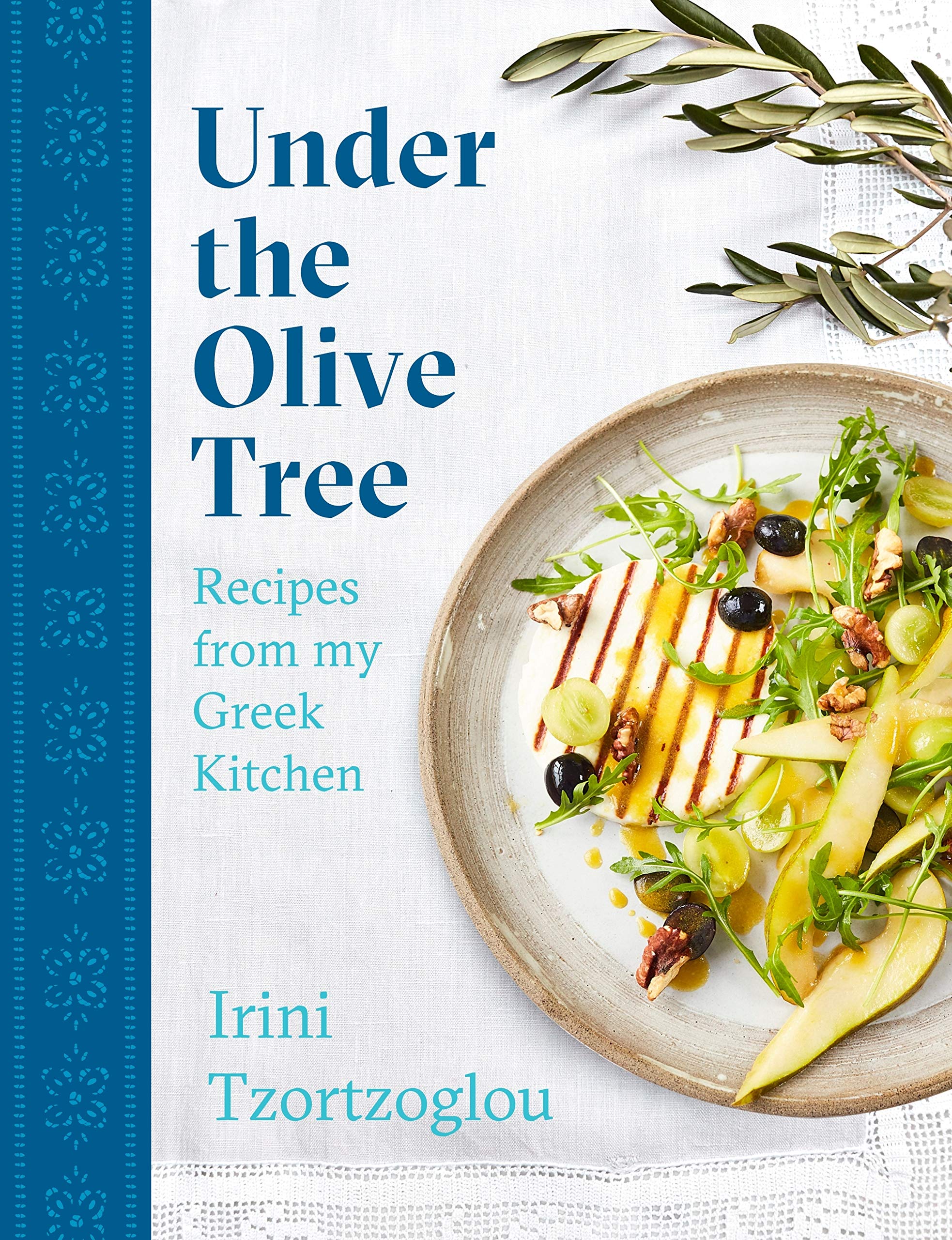 Under the Olive Tree: Recipes from my Greek Kitchen (Kindle Edition)