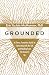 Grounded: A Fierce, Feminine Guide to Connecting with the Soil and Healing from the Ground Up