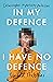 In My Defence, I Have No De...