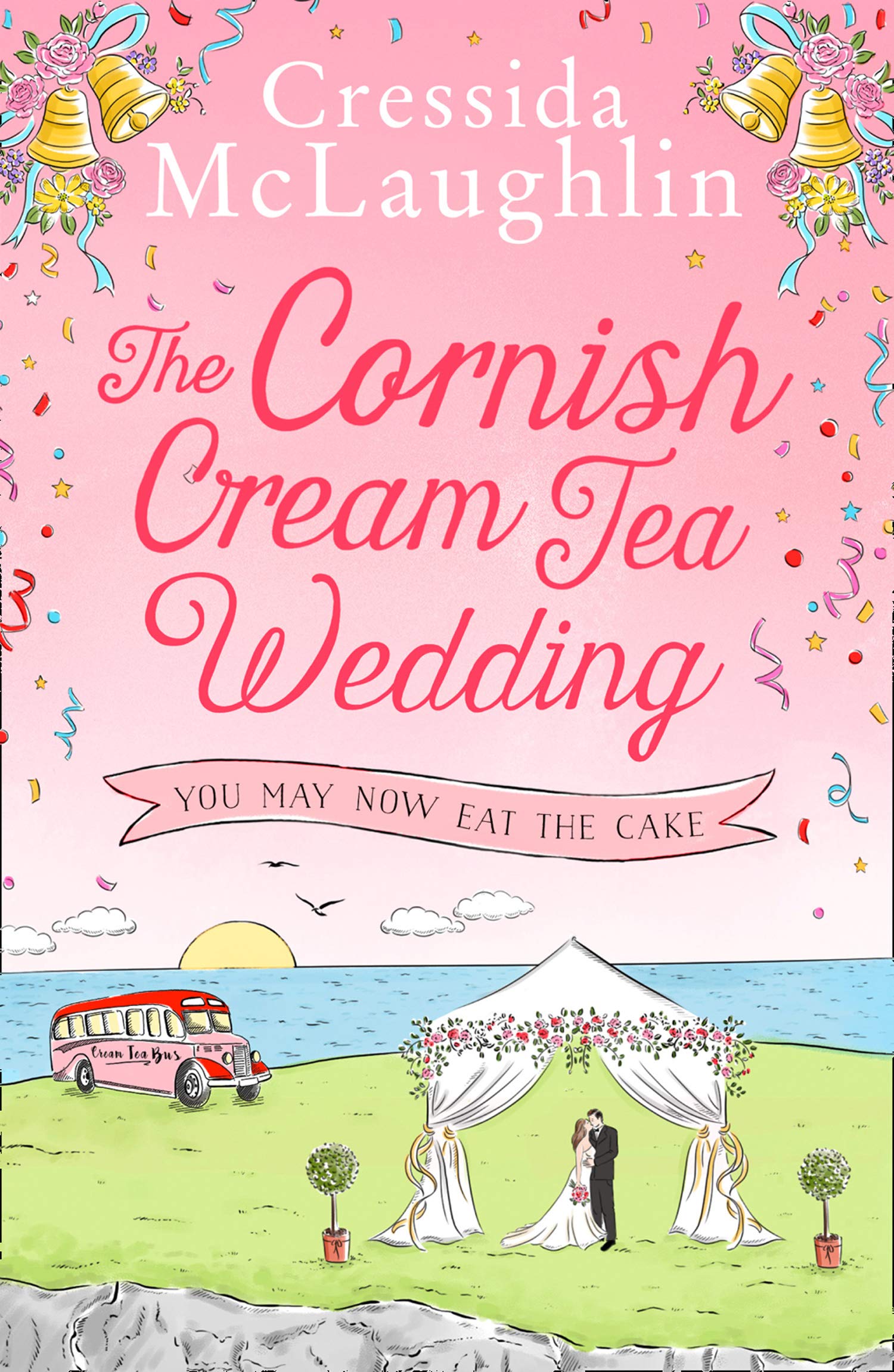 You May Now Eat The Cake (The Cornish Cream Tea Wedding #3)