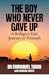 The Boy Who Never Gave Up: ...