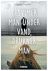 Besvimer man under vand, drukner man by Julie Clausen