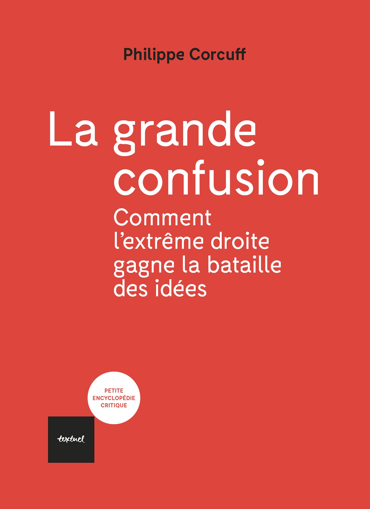 La grande confusion: Comment l'extrême-droite gagne la bataille des idées? (Kindle Edition)