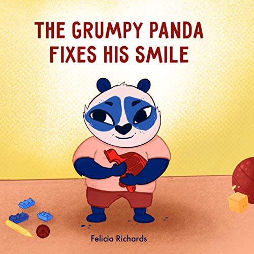 The Grumpy Panda Fixes His Smile: A book of feelings and emotions for kids, that teaches children to deal with their anger, irritability, and grumpiness