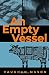 An Empty Vessel