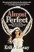 Almost Perfect: The Life Guide to Creating Your Success Story Through Passion and Fearlessness