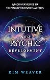 Book cover for Intuitive and Psychic Development: A Beginner's Guide to Deepening Your Spiritual Gifts