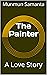 The Painter by Munmun Samanta The Painter by Munmun Samanta