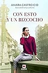 Con esto y un bizcocho by Amara Castro Cid