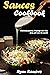 Sauces cookbook: Delicious ...