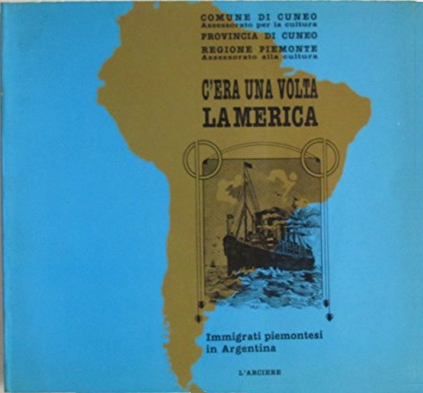 C'era una volta la Merica: Immigrati piemontesi in Argentina